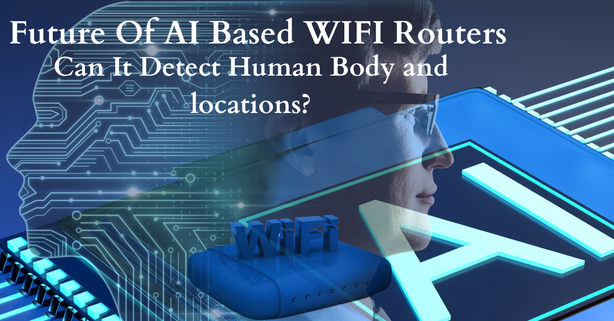 You are currently viewing Exploring the Future: AI-Based Wi-Fi Routers with Human Location Detection