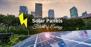 Read more about the article Solar Panels Future of Electricity, Environment Friendly Electricity