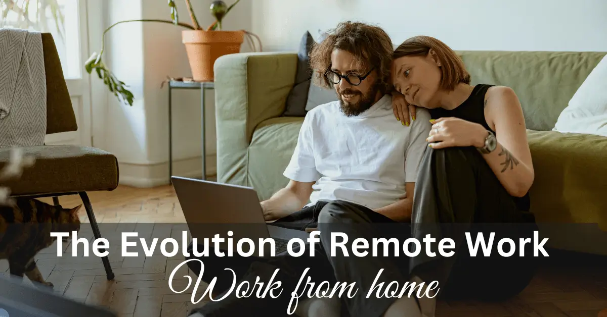 Read more about the article The Evolution of Remote Work | Work from Home
