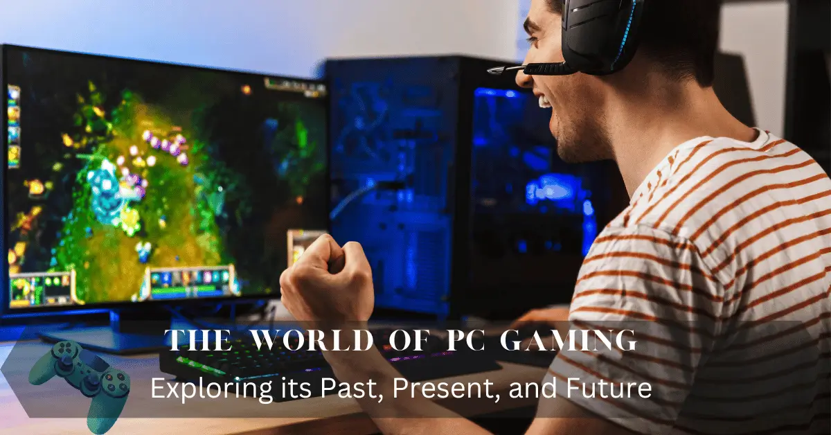 Read more about the article The World of PC Gaming: Exploring its Past, Present, and Future