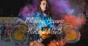 Read more about the article National Hispanic Heritage Month