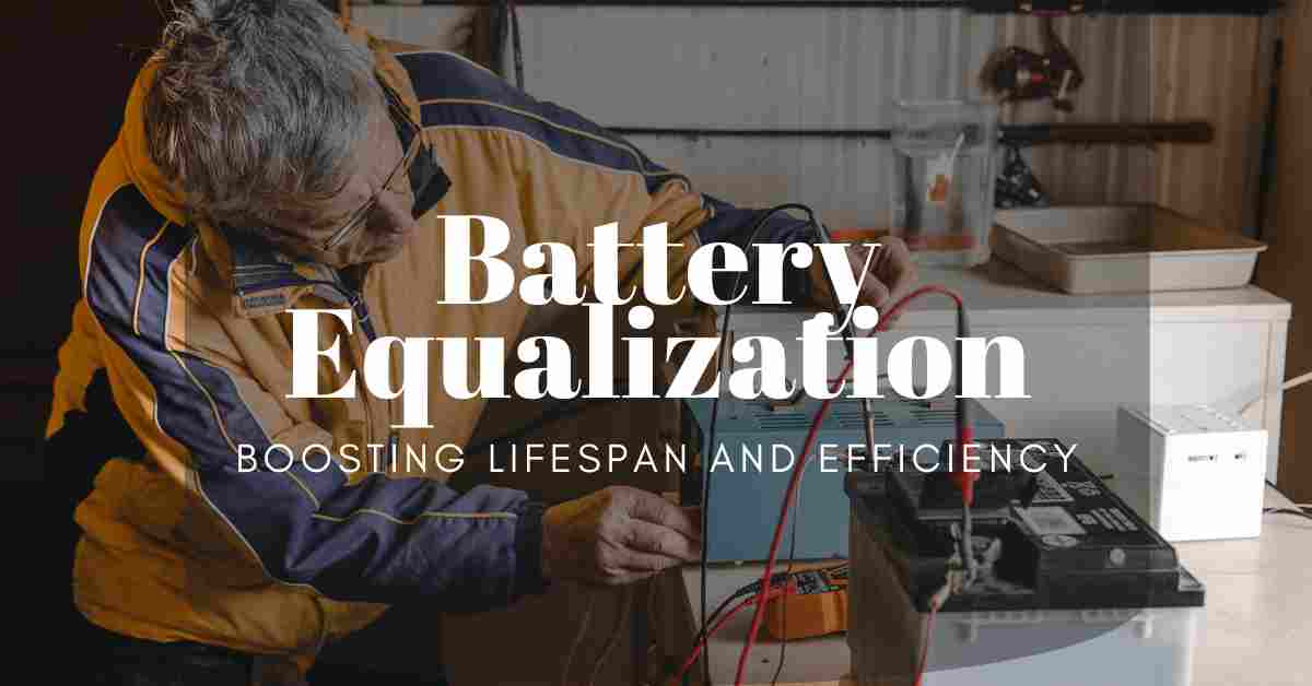 Read more about the article Solar Battery Equalization: Boosting Lifespan and Efficiency