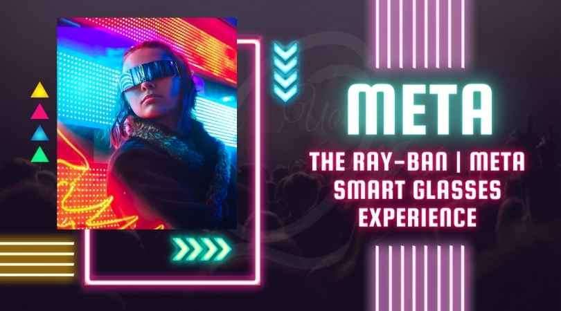 Read more about the article The Ray-Ban | Meta Smart-Glasses Experience