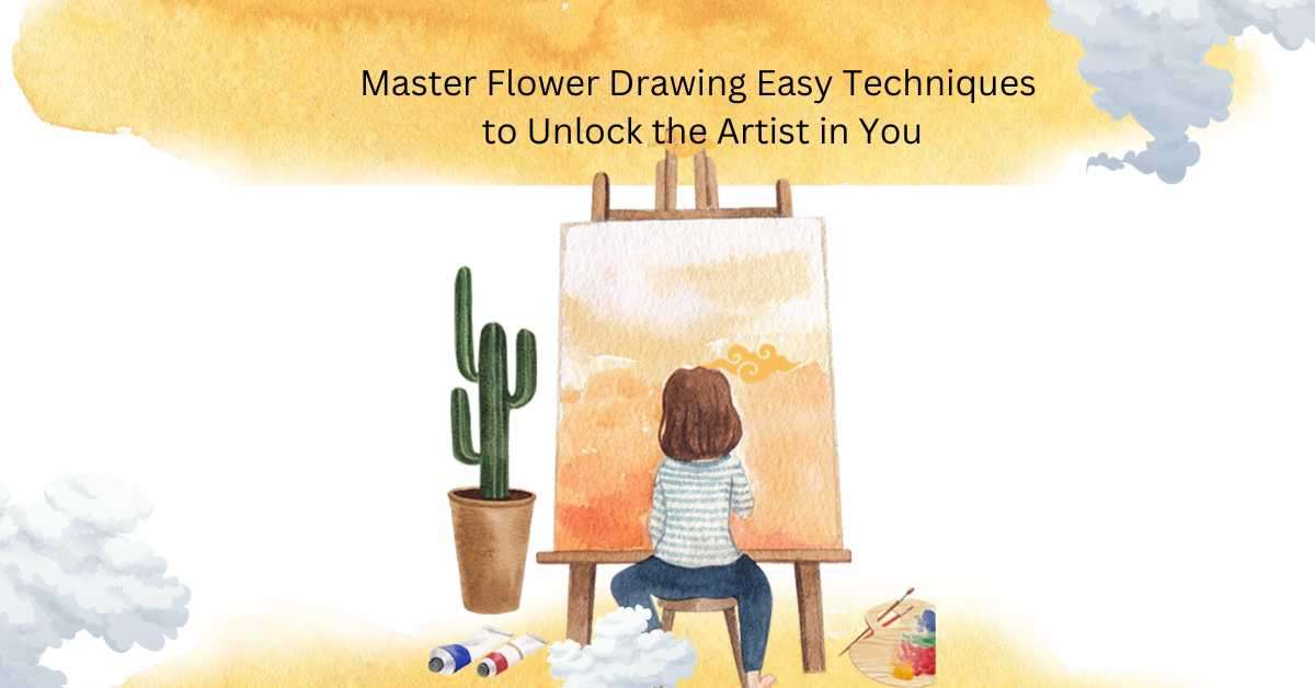 Read more about the article Master Flower Drawing Easy Techniques to Unlock the Artist in You