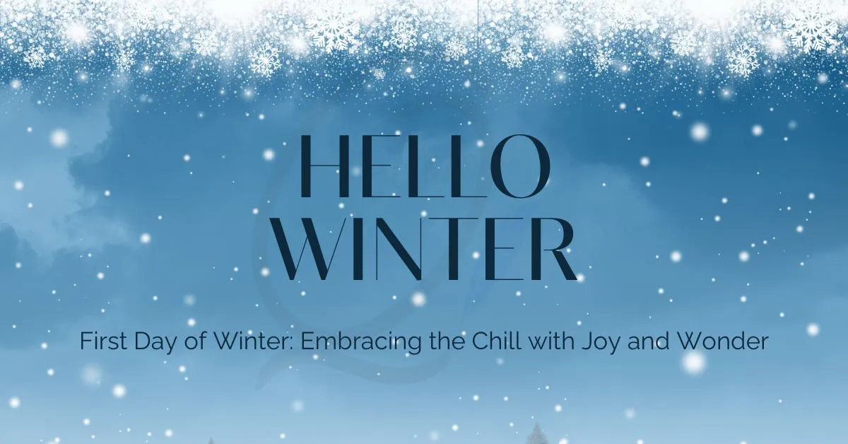 Read more about the article First Day of Winter Dec-21: Embracing the Chill with Joy and Wonder